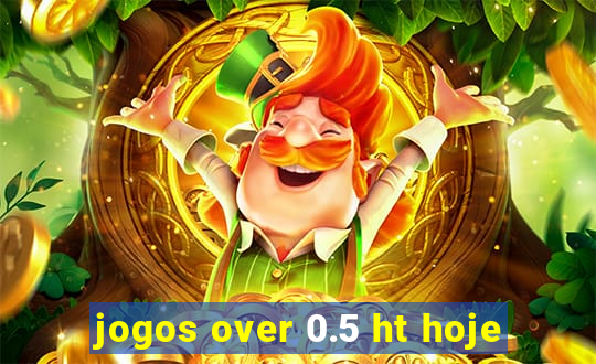 jogos over 0.5 ht hoje